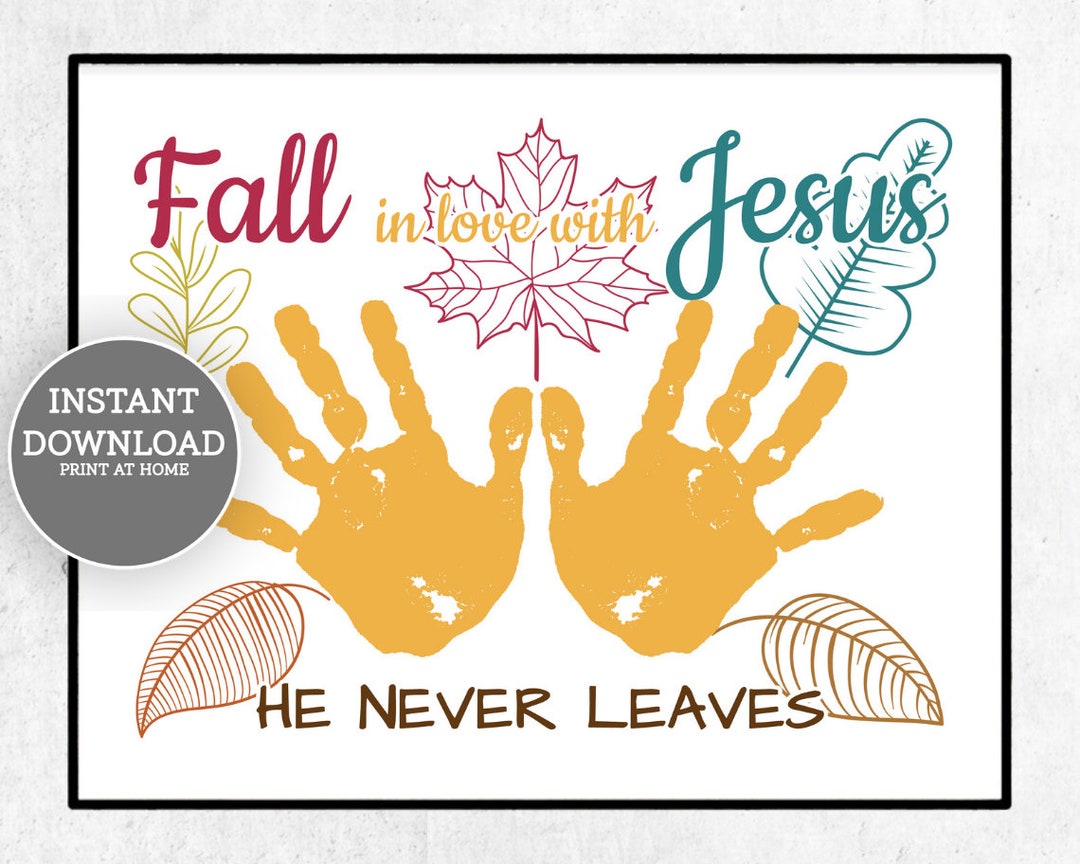 Fall in Love With Jesus He Never Leaves Handprint Craft, Fall Handprint