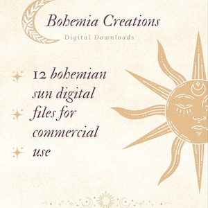 May include: Cream-colored digital download graphic with the text "Bohemia Creations" and "Digital Downloads." The image features a crescent moon and sun design, along with the text "12 bohemian sun digital files for commercial use."