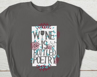 Wine Lover's Delight T-Shirt - 'Wine is Bottled Poetry' - Fun and Cozy Cotton Tee for Wine Enthusiasts - Available in Various Colors & Sizes