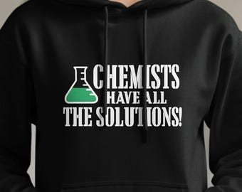 Chemists Have All The Solutions Hoodie