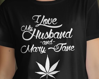 I Love My Husband & Mary Jane - Women's Weed Shirt