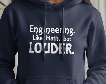 Engineering Like Math but Louder Hoodie