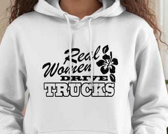 Real Women Drive Trucks Flower Fun Hoodie
