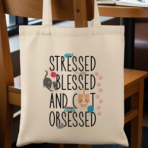 Stressed Blessed Cat Obsessed Tote Bag, Eco-Friendly Organic Cotton, Best Gift for Cat Lovers, Vibrant Kitty Design, Stylish & Sustainable