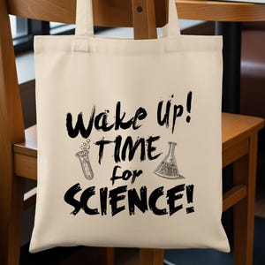Wake Up! Time for Science Tote Bag, Eco-Friendly Canvas, Perfect for Science Lovers, Spacious & Practical, Bold Design for Curious Minds