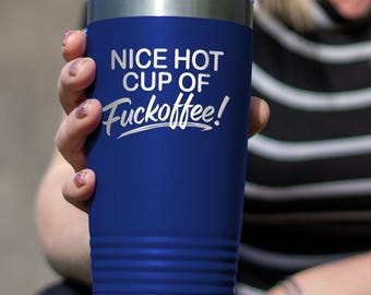 Nice Hot Cup Of F'offee - Insulated 20oz Tumbler