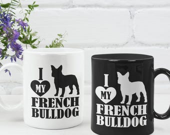 I Love My French Bulldog - 11oz Ceramic Coffee Mug