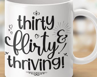 Thriving at Thirty Flirty and Sassy Mugs
