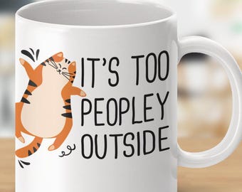 It's Too Peopley Outside Cat Wisdom Mugs