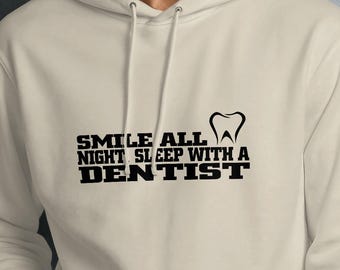Smile All Night, Sleep with a Dentist Hoodie