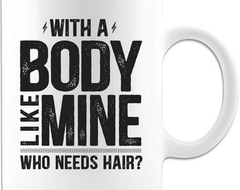 Gift For Dads, Body Positive Bald Dad, Fathers Day Gift Son, Sarcastic Coffee Mug, Fathers Day Mugs, Dad Mugs From Daughter, Funny Dad Gift