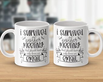 I Survived Another Meeting Email Mugs