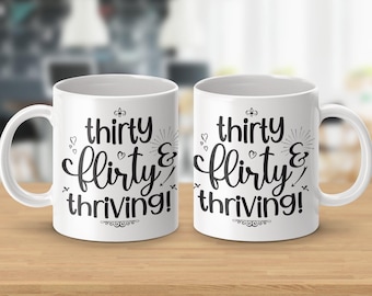 Thriving at Thirty Flirty and Sassy Mugs