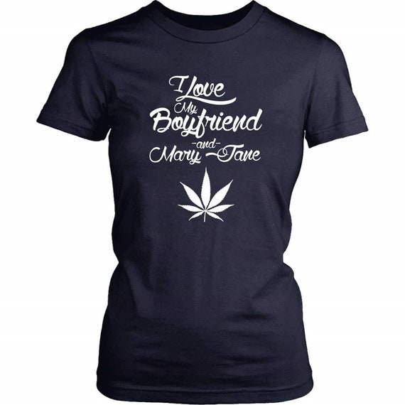 I Love My Boyfriend Cannabis Shirt - Love & Mary Jane Funny Boyfriend Shirt - Womens Weed T Shirt - Cool Stoner Shirt Gifts by NuKryptonDotCom