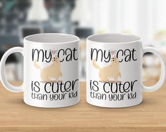 My Cat is Cuter Than Your Kid Funny Mugs