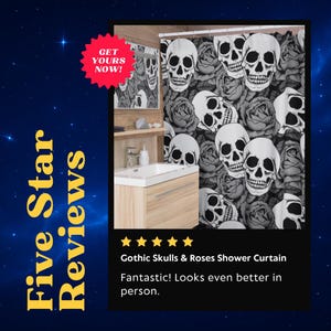 The image is a promotional advertisement for a Gothic Skulls & Roses shower curtain. It features a black and white skull pattern on a shower curtain, along with a sink and a wooden cabinet. The advertisement includes a starburst graphic and a red banner that reads "GET YOURS NOW!" The text on the advertisement praises the shower curtain, stating that it looks even better in person.