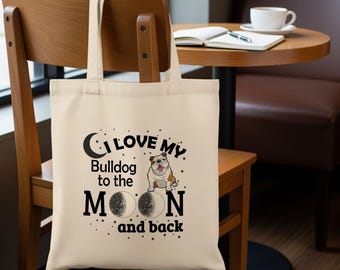 Love My Bulldog to the Moon and Back Tote Bag