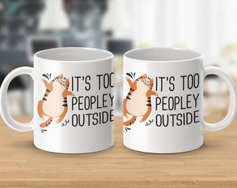 It's Too Peopley Outside Cat Wisdom Mugs