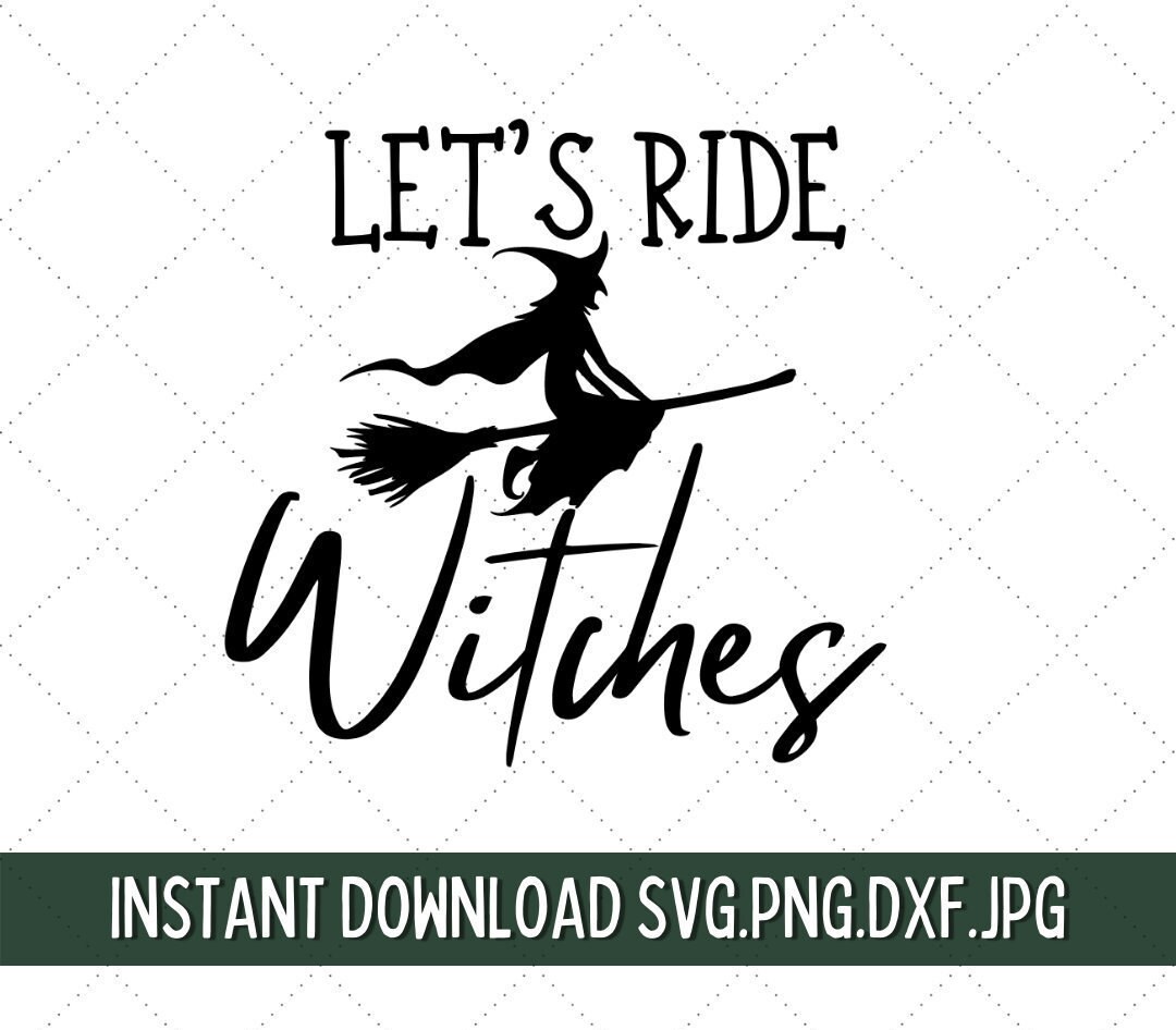 Let's Ride Witches SVG, Basic Witch SVG, Witches Brew SVG, Witch Please ...
