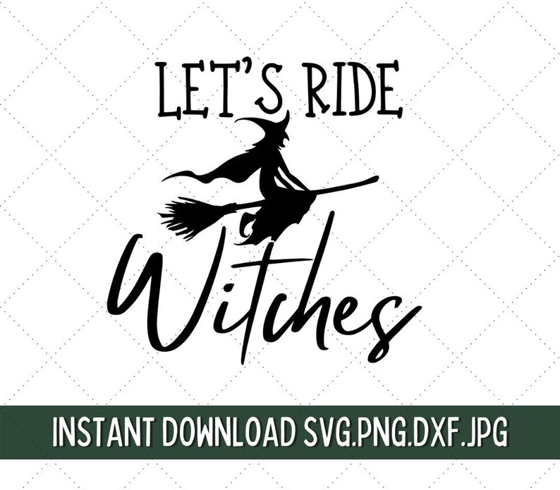 Let's Ride Witches SVG, Basic Witch SVG, Witches Brew SVG, Witch Please ...