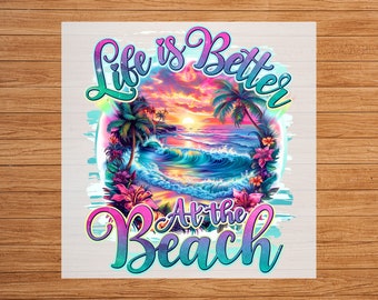 Life is Better at the Beach DTF Transfer, Summer Vibes Design, Easy Application, Beach Apparel, Ready Press, Iron on Decal, DIY Craft Supply