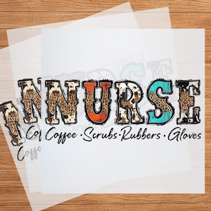 May include: A colorful graphic design of the word "NURSE" with a cowhide pattern and the text "Coffee, Scrubs, Rubbers, Gloves".