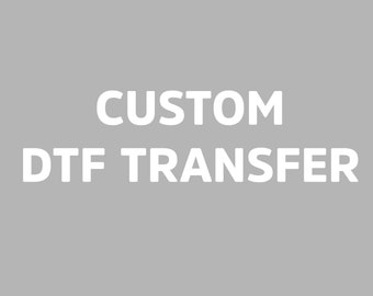 Custom DTF Transfer