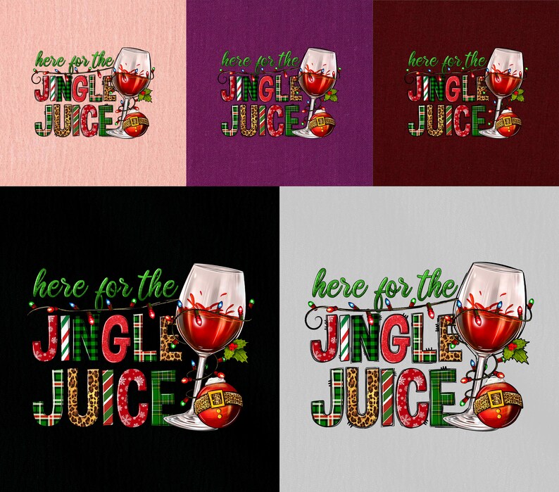Here for the Jingle Juice DTF Transfer, Fun and Festive Ironon Design