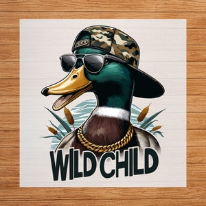 May include: A cartoon illustration of a duck wearing a camouflage baseball cap, sunglasses, and a gold chain necklace. The duck has a green head and brown body. The text "WILD CHILD" is written below the duck.