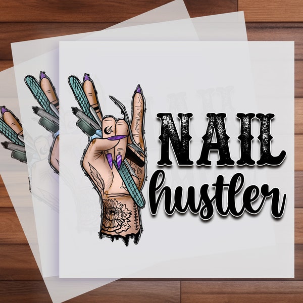 Nail Hustler DTF Transfer, Nail Tech & Technician, Nail Art, Ready to Press, Direct to Film