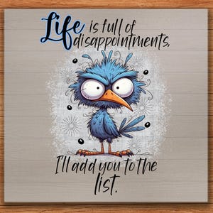 Sarcastic Bird DTF Transfer: Funny Life Quote Shirt Design