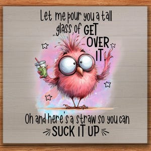 Sarcastic Bird DTF Transfer: Funny Drink Quote, DIY Shirt Art