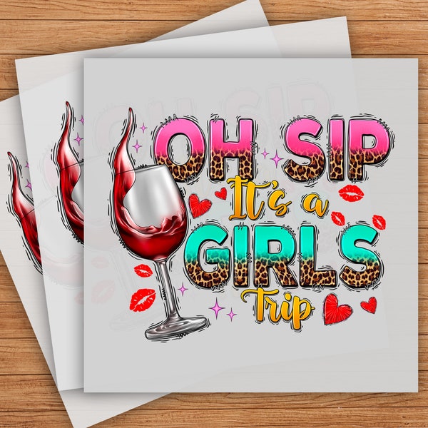 Oh Sip It's A Girls Trip DTF Transfer, Fun Getaway Design, Ready-to-Press Graphic for Vacation Apparel, Playful Ladies' Trip Illustration