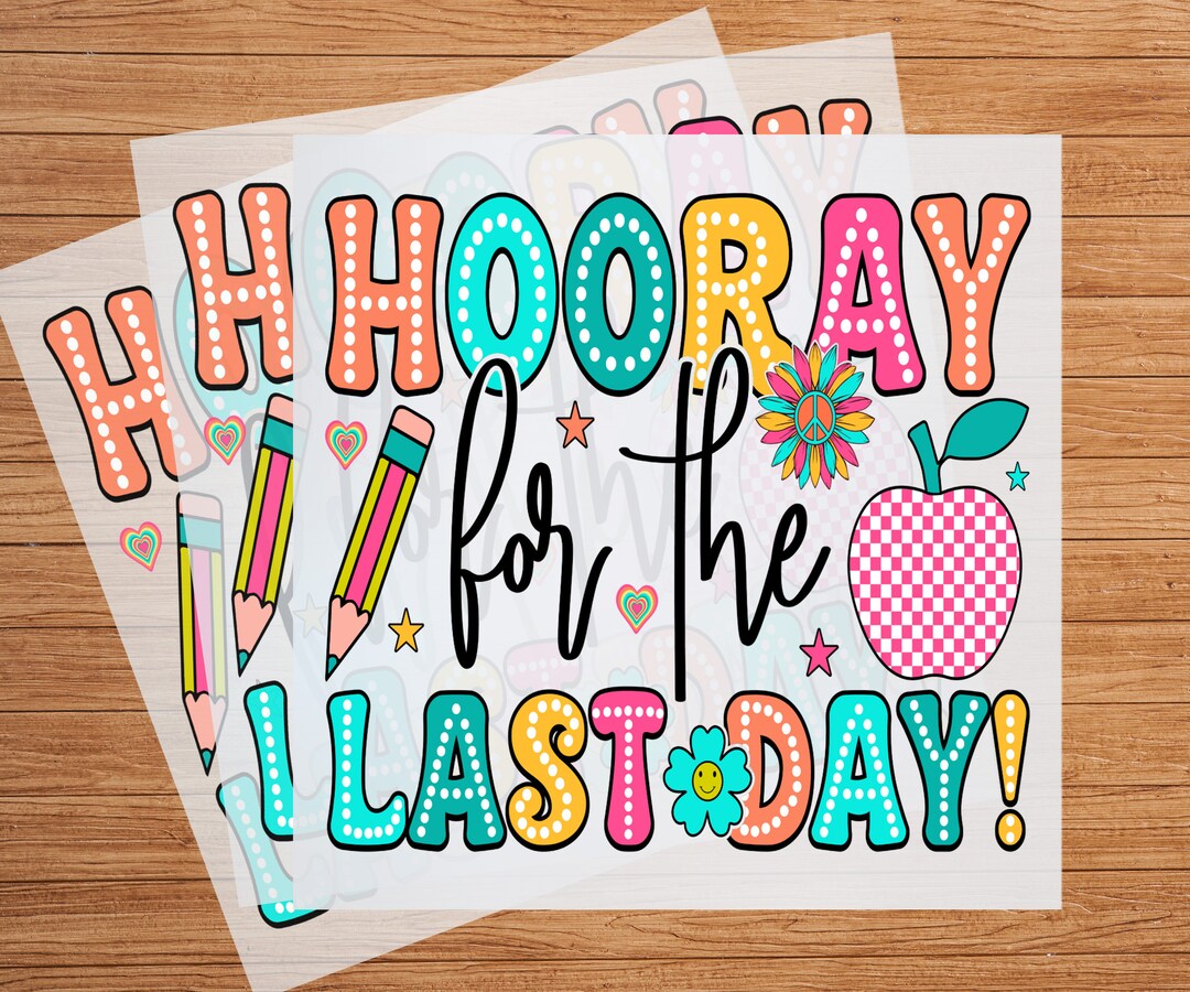 Hooray Last Day DTF Transfer: Teacher Iron-on Decal - Etsy