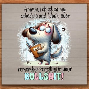 Sarcastic Dog DTF Transfer, Funny Daily Planner Print, Sassy Work Mood Art, Ready To Press, DIY Shirt Art, Playful Cartoon Dog