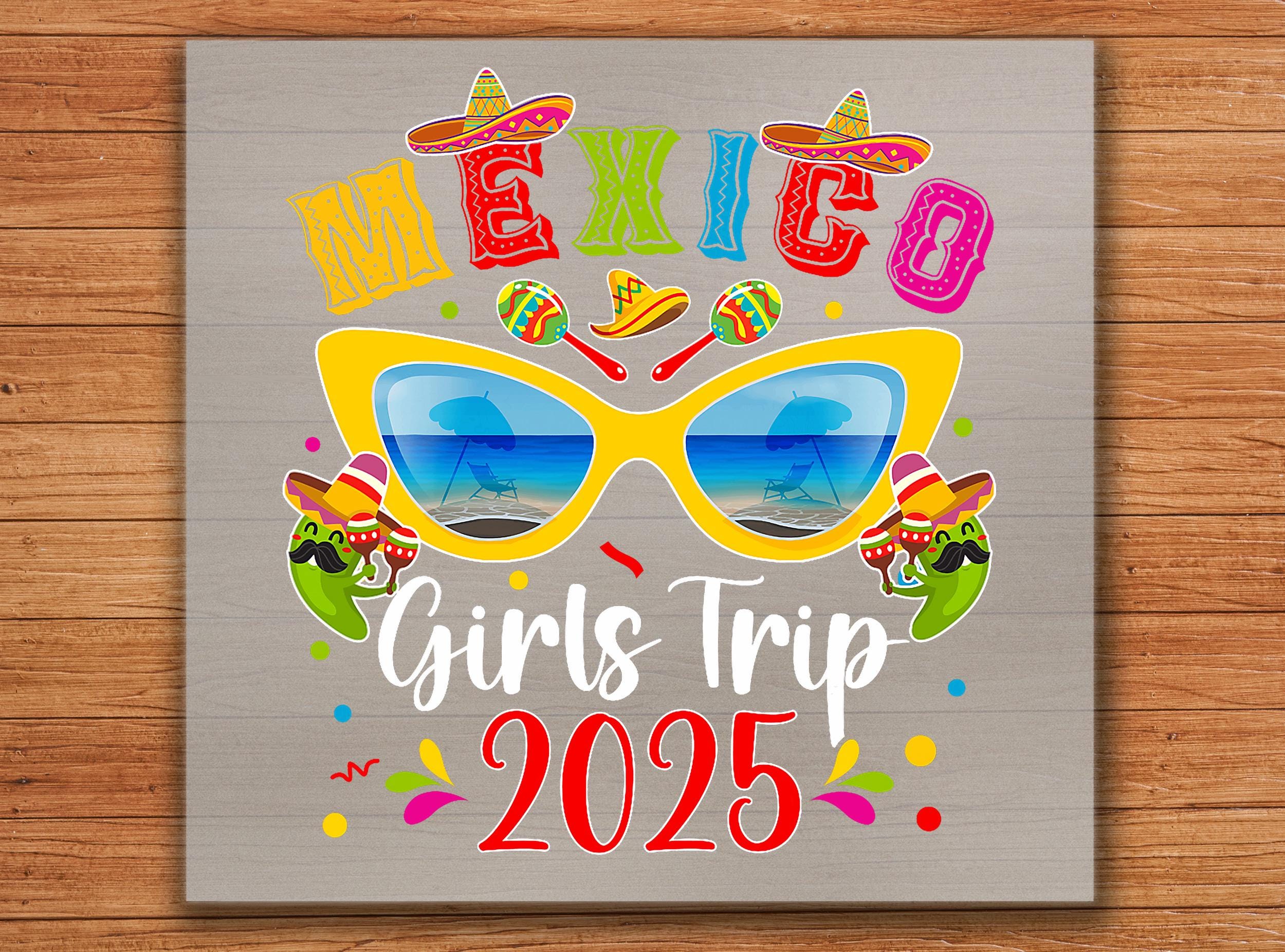 Mexico Girls Trip 2025 DTF Transfer, Fiesta Theme Vacation Shirt with Maracas, Sombrero and Beach Glasses, Fun Group Print, Ready to Press