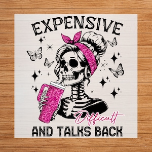 Expensive Difficult And Talks Back DTF Transfer, Cartoon Design, Easy Application, Mom Skeleton Apparel, Ready to Press, Iron on Decal, DIY