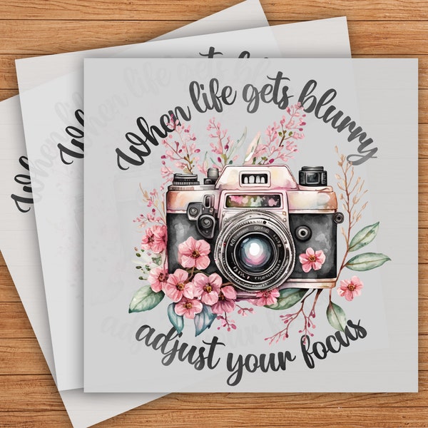 When Life Gets Blurry, Adjust Your Focus Camera Photographer DTF Transfer, Inspirational Photography Design, Ready-to-Press Graphic DTF