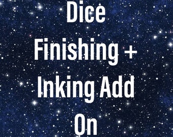 Dice Finishing + Inking Add On