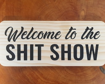 Funny sign for home | Welcome to the sh*t show