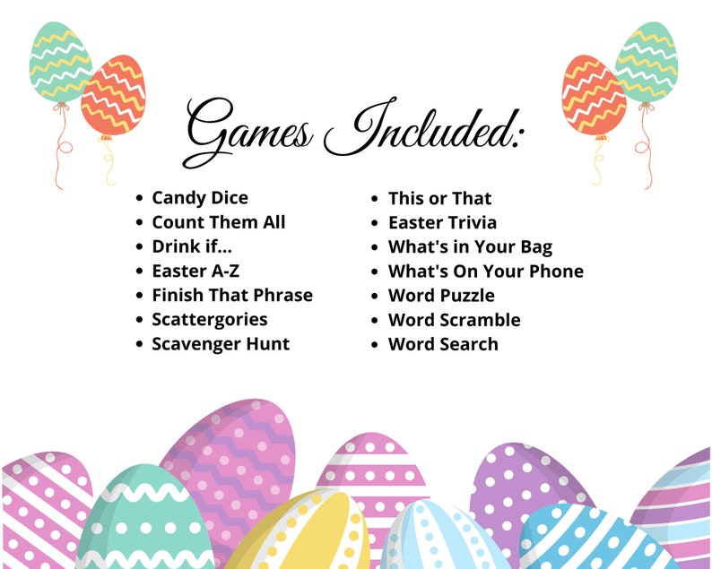 May include: A printable Easter party game list with colorful Easter egg illustrations. The list includes games like Candy Dice, Count Them All, Drink if..., Easter A-Z, Finish That Phrase, Scattergories, Scavenger Hunt, This or That, Easter Trivia, What's in Your Bag, What's On Your Phone, Word Puzzle, Word Scramble, and Word Search.