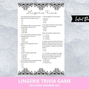 May include: A printable lingerie trivia game with 11 questions and multiple choice answers. The game is designed to be played at a party or gathering. The background of the game is a black and white lace pattern.