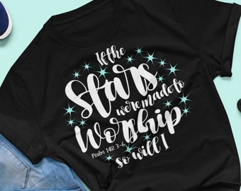 Si las estrellas fueron hechas para adorar, también lo haré yo camiseta cristiana, camisas de adoración para mujeres, camisa cristiana para ella, camisas de las Escrituras para mamá