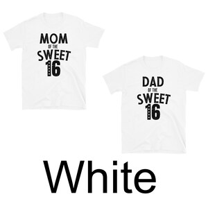 May include: Two white t-shirts with black text. The left shirt says "Mom of the Sweet 16" and the right shirt says "Dad of the Sweet 16".