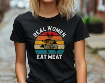 Real women eat meat shirts for women, Funny Matching Couple Meat lover gifts, Carnivore Tshirt, Meat eater Tees, Keto Carnivore