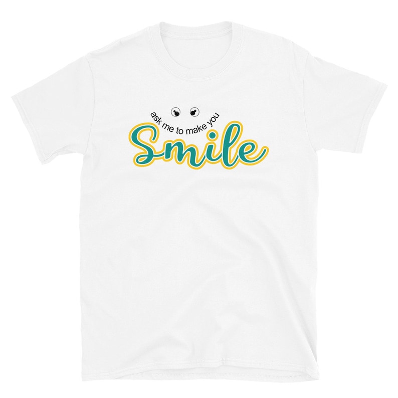 Ask me to make you smile shirt Plus size Tshirt for Men Women Good vibes Cute Funny Shirt With Saying Positive Vibes Tshirt Teacher Tee