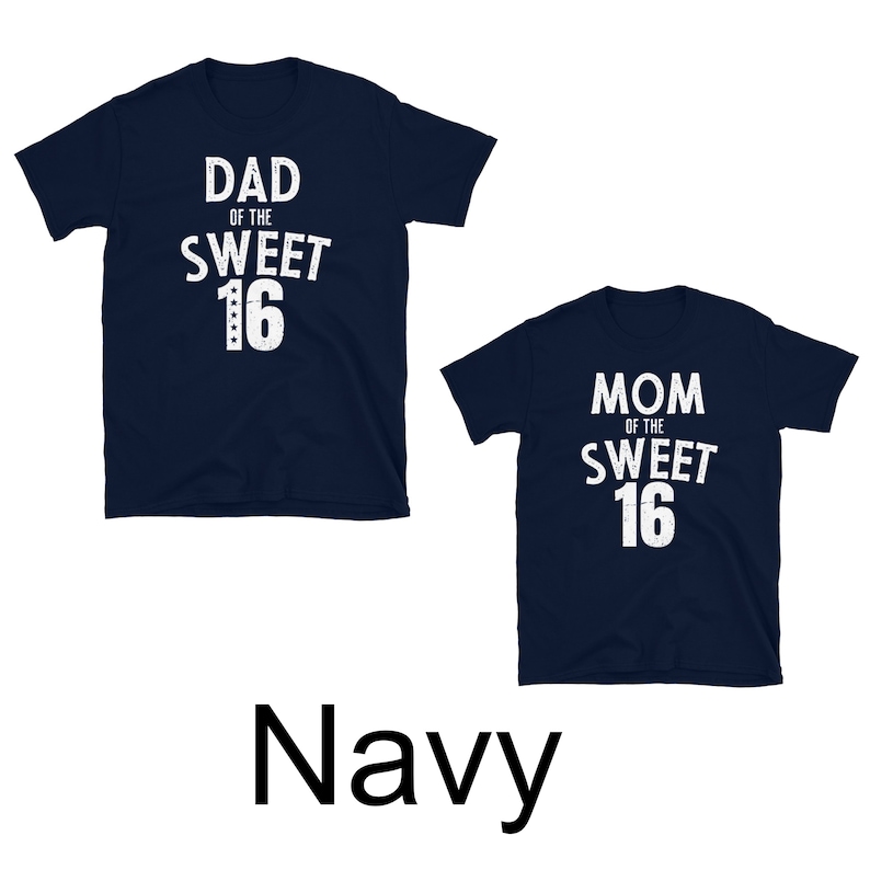 May include: Two navy blue t-shirts with white text. The first shirt says "Dad of the Sweet 16". The second shirt says "Mom of the Sweet 16".