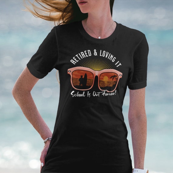 Schools Out Forever Shirt - Funny Teacher Retirement Gift Schools Out Forever Shirt - Funny Teacher Retirement Gift