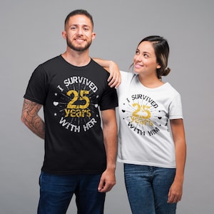 Funny 25th marriage anniversary wedding gift for husband and wife: I survived 25 years with him and her shirt, matching couple Tees