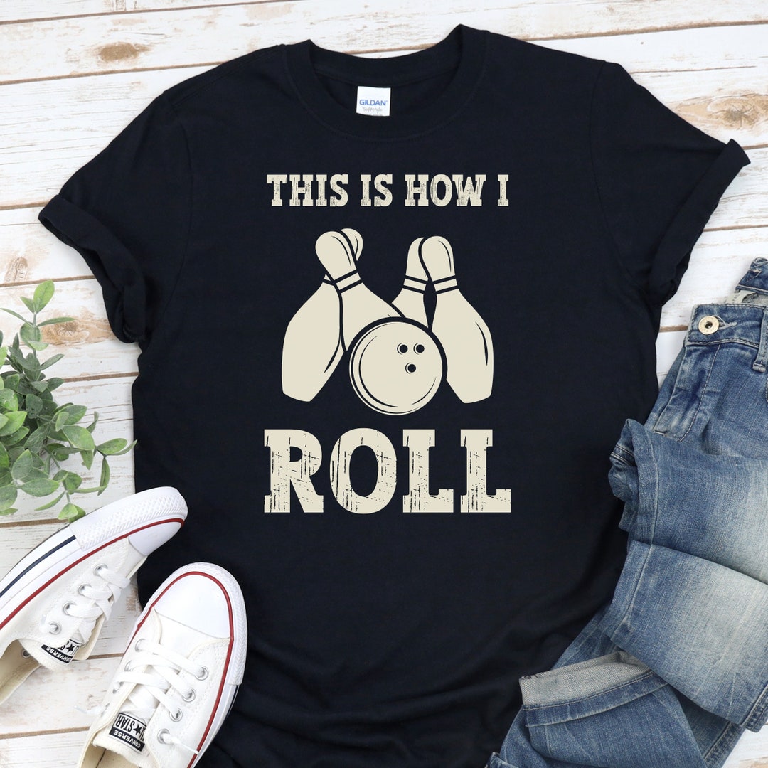 Funny Bowling Shirt for Men and Women This is How I Roll Shirt, Gift